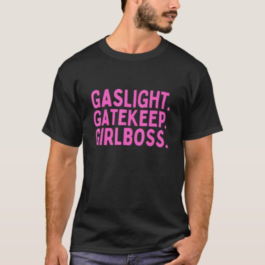 Gaslight Gatekeep Girlbaas Meme 1 T-shirt (Voorkant)