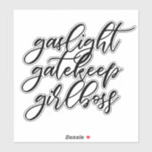 Gaslight, Gatekeep, Girlbaas sticker. Sticker (Vel)