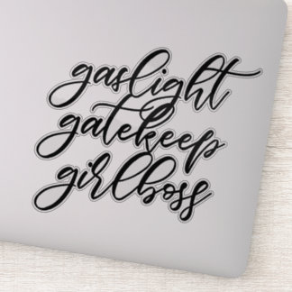 Gaslight, Gatekeep, Girlbaas sticker. Sticker