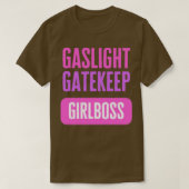 Gaslight Gatekeep Girlbaas T-shirt (Design voorkant)