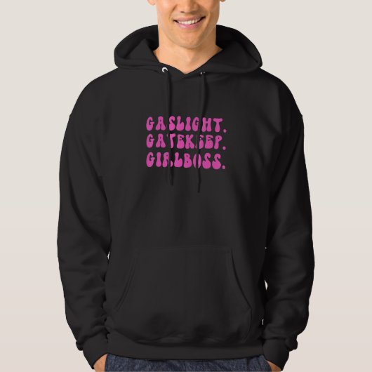 Gaslight Gatekeep Girlboss Meme 7 Hoodie (Voorkant)