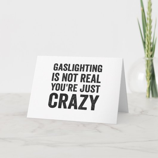 Gaslighting is niet echt Je Bent Gewoon Grappig Gr Kaart (Voorkant)