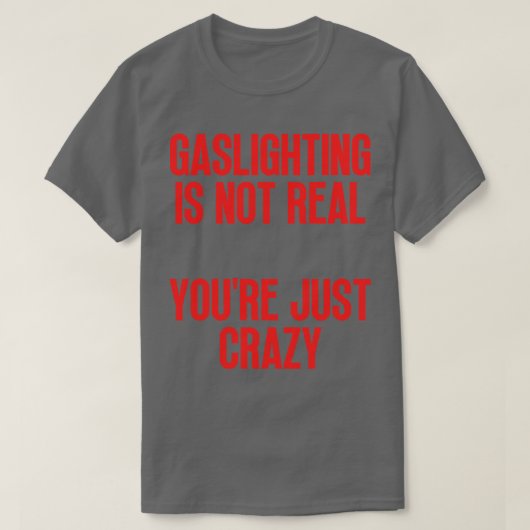 Gaslighting is niet echt Youre gewoon gek 26 T-shirt (Design voorkant)