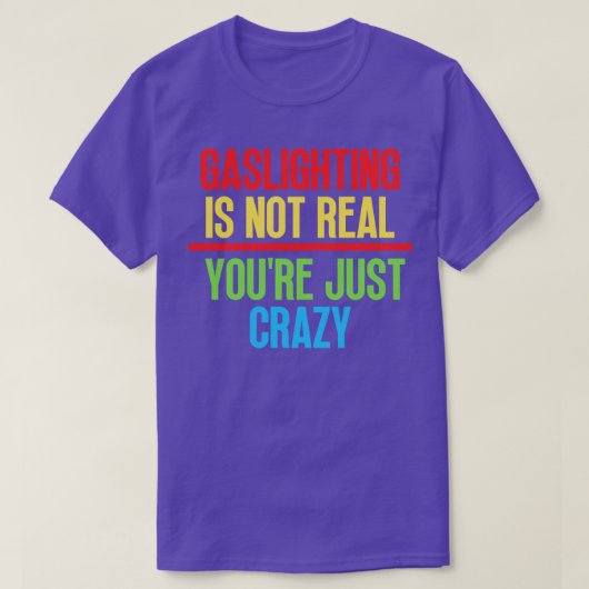 Gaslighting is niet echt Youre gewoon gek 9 T-shirt (Design voorkant)