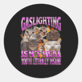 Gaslighting Isn't Real Funny Cat Meme Bootleg Grap Ronde Sticker (Voorkant)