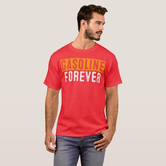 Gasoline Forever Funny Fuel Gas Cars Mechanic frie T-shirt (Voorkant volledig)