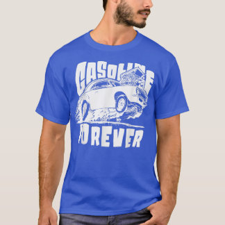 Gasoline Forever Funny Gas Cars Tees 94