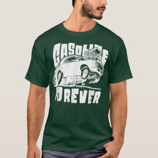 Gasoline Forever Funny Gas Cars Tees 94