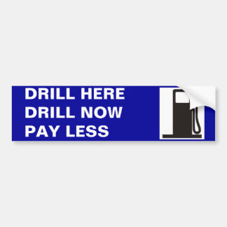 gaspomp, DRILL HEREDRILL NOWPAY MINDER Bumpersticker
