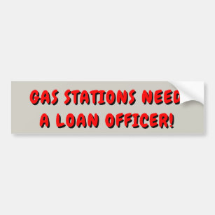 Gasstations hebben een leningofficier nodig bumpersticker