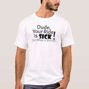 Gast, je rit is ziek... maar de mijne is beter! t-shirt