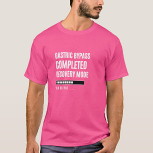 Gastric Bypass Voltooide Herstelmodus Rehabilitati T-shirt