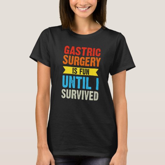 Gastric chirurgie is leuk tot ik een maagsonde heb t-shirt (Voorkant)