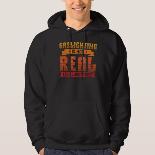 Gasverlichting is niet echt. Je bent gewoon gek op Hoodie (Voorkant)