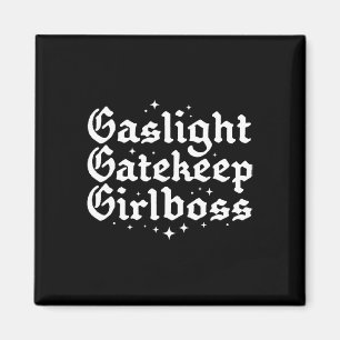 Gatekeep Girlboss Funny Bossbabe Feminist Meme Got Magneet