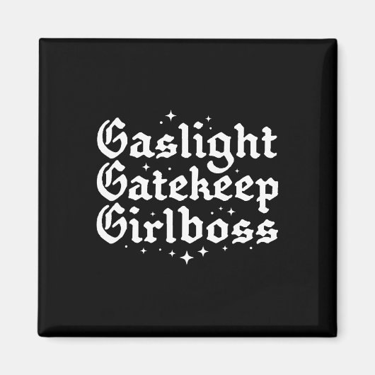 Gatekeep Girlboss Funny Bossbabe Feminist Meme Got Magneet (Voorkant)