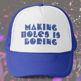 Gaten Maken is Saaie Trucker Pet