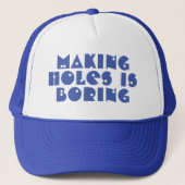 Gaten Maken is Saaie Trucker Pet (Voorkant)