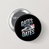Gates Before Dates Alpineskiën Ronde Button 5,7 Cm (Voorkant /achterkant)