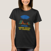Gather Round My Campfire Friends Camping Buddy Cam T-shirt (Voorkant)