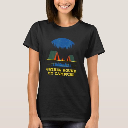 Gather Round My Campfire Friends Camping Buddy Cam T-shirt (Voorkant)