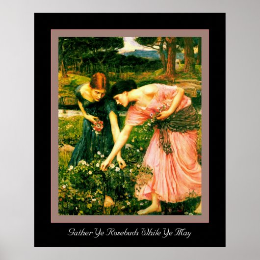 Gather Ye Rosebuds Poster (Voorkant)