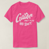 Gator dont play no 1 t-shirt (Design voorkant)