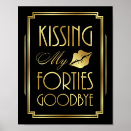 Gatsby Art Deco KISSING MY FORTIES GOODBYE Sign Poster