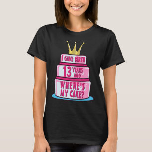 Gave Birth 13 jaar geleden, waar is mijn Cake 13th T-shirt