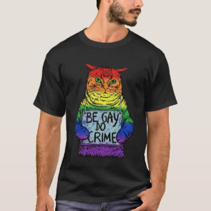 Gay Do Crime LGBT Equality LGBTQ Gay Trans Righ T-shirt