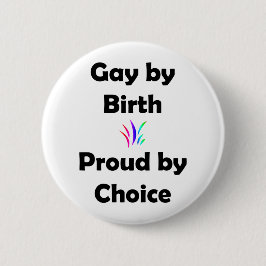 Gay door geboorte...trots door keuze ronde button 5,7 cm