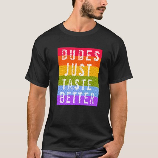 Gay Dudes Just Taste Better   T-shirt (Voorkant)