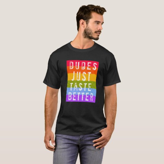 Gay Dudes Just Taste Better   T-shirt (Voorkant volledig)
