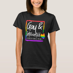 Gay en Introverted Alsjeblieft, wees voorzichtig i T-shirt