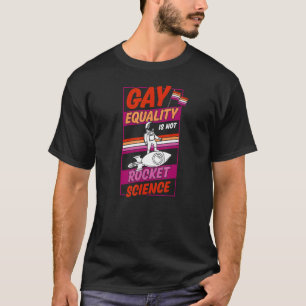 Gay Equality is Not Rocket Science Lesbian Astrona T-shirt