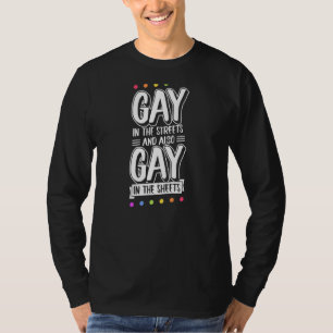 Gay in de straten en ook gay in de lakens boom t-shirt
