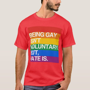 GAY IS NIET VRIJWILLIG, MAAR HAAT IS T-SHIRT
