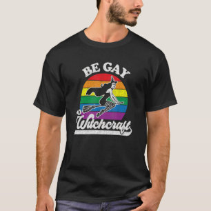 Gay Lesbian Pagan Pride Witch Be Gay Do Witchcraft T-shirt