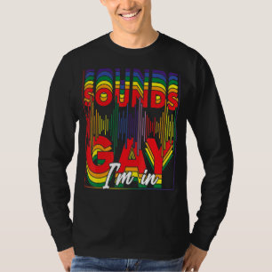Gay Pride Klinkt goed, ik ben binnen T-shirt
