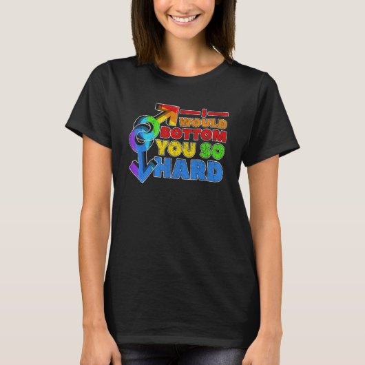 Gay Pride LGBT... ik wil je zo hard ondersteboven T-shirt (Voorkant)