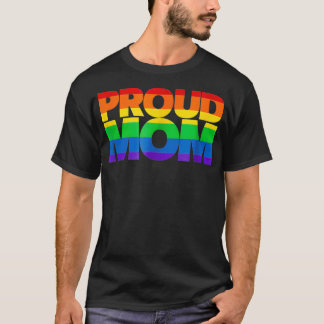 Gay Pride  Proud Mom LGBT parent  Mother's Day  T-shirt