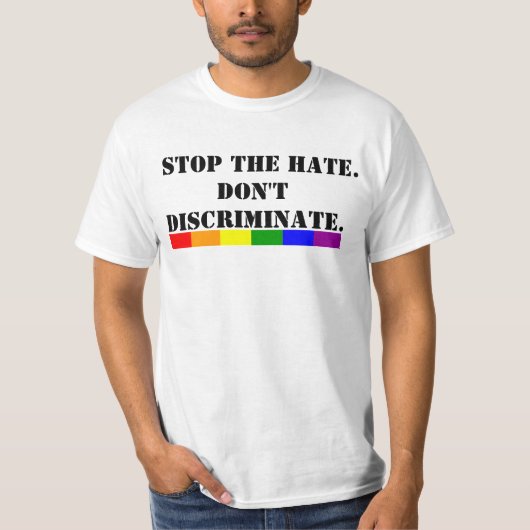 Gay Pride Stop de haat niet discrimineren T-shirt (Voorkant)