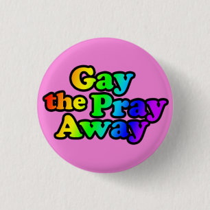 Gay the Pray Away Ronde Button 3,2 Cm