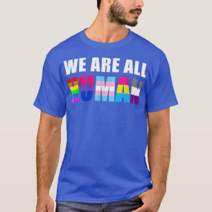 Gay WE ZIJN ALLEMAAL MENSELIJKE Vlag LGBT Pride Mo T-shirt