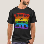 Gay zijn is niet vrijwillig. Hate is dat. Mensenre T-shirt (Voorkant)