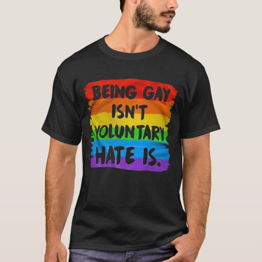 Gay zijn is niet vrijwillig. Hate is dat. Mensenre T-shirt (Voorkant)