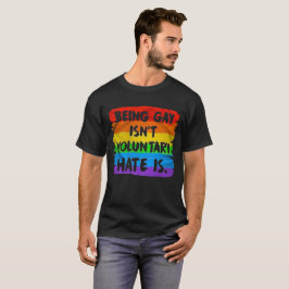 Gay zijn is niet vrijwillig. Hate is dat. Mensenre T-shirt