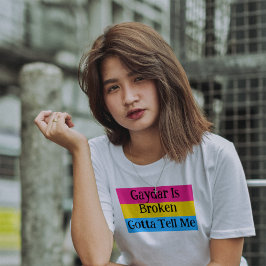 Gaydar is gebroken moet me Pansexual Pride vertell T-shirt