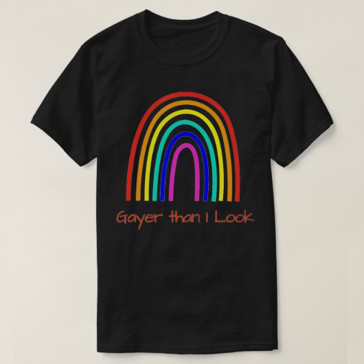 Gayer dan ik eruitzie LGBT+ Pride T-shirt (Design voorkant)