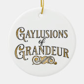 Gaylusions of Grandeur funny gay pun ornament (Voorkant)